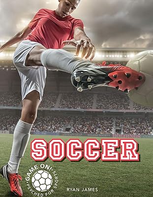 Rourke Educational Media Soccer (Game On! Psyched For Sports)