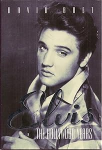 Elvis: The Holly Wood Years by David Bret