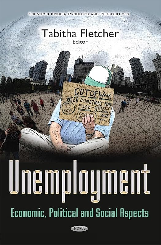 Unemployment: Economic, Political and Social Aspects by Tabitha Fletcher