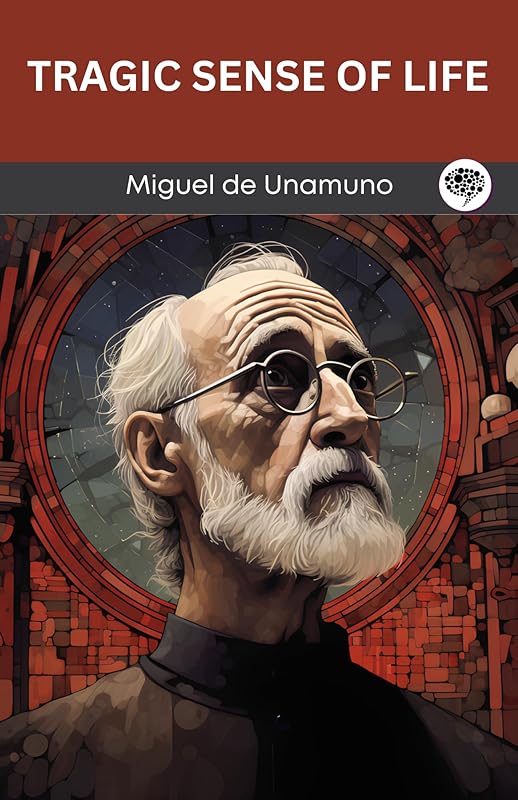 Tragic Sense of Life by Miguel de Unamuno