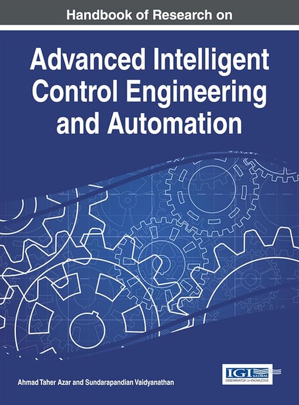 Handbook of Research on Advanced Intelligent Control Engineering and Automation by Ahmad Taher Azar
