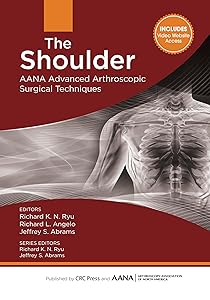 The Shoulder: AANA Advanced Arthroscopic Surgical Techniques (AANA Advanced Arthroscopic Techniques series) by Richard Ryu