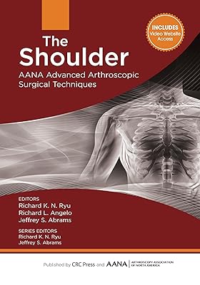 The Shoulder: AANA Advanced Arthroscopic Surgical Techniques (AANA Advanced Arthroscopic Techniques series)