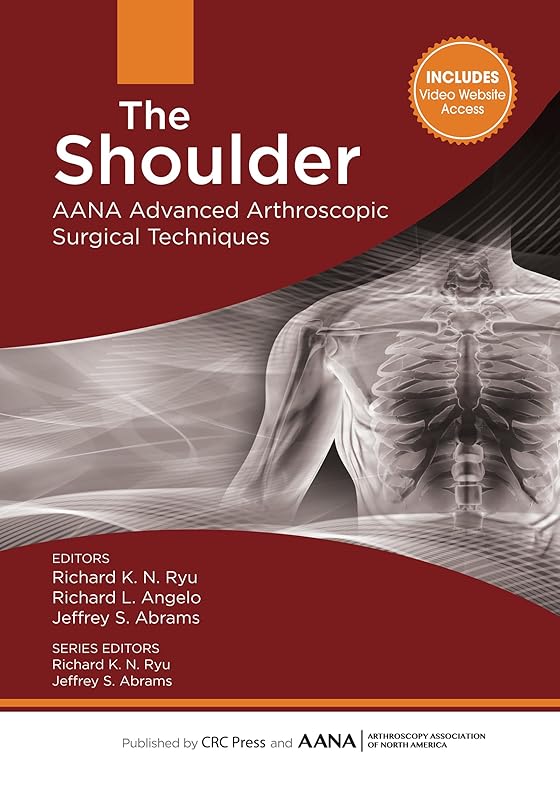 The Shoulder: AANA Advanced Arthroscopic Surgical Techniques (AANA Advanced Arthroscopic Techniques series) by Richard Ryu