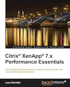 Citrix Xenapp 7.x Performance Essentials by Luca Dentella