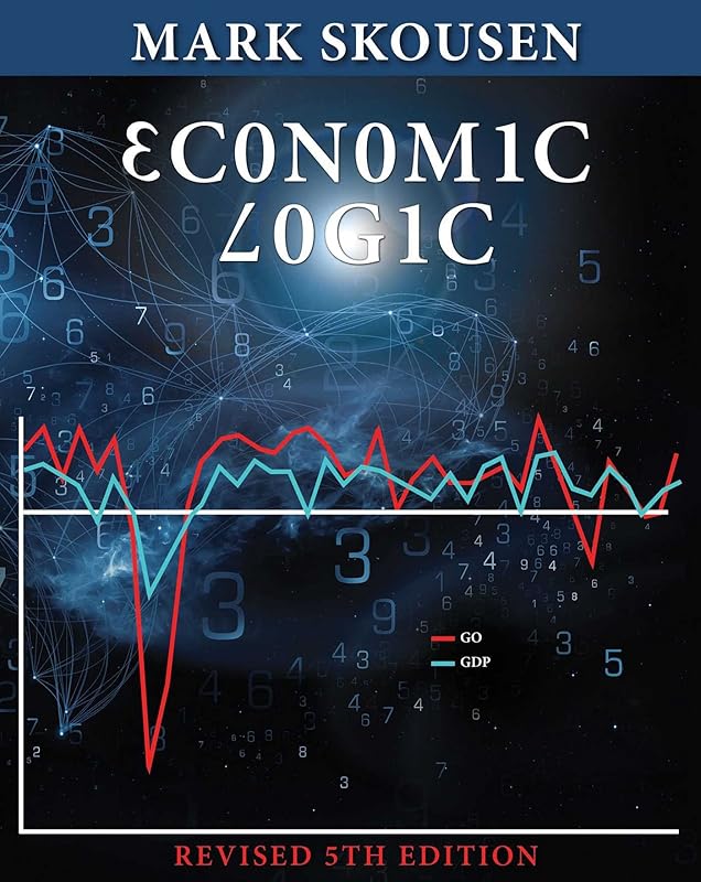 Economic Logic, Fifth Edition by Mark Skousen