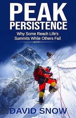 PEAK PERSISTENCE: Why Some Reach Life's Summits While Others Fail