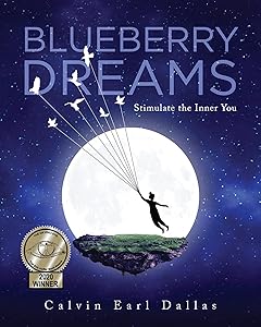Blueberry Dreams: Stimulate the Inner You by Calvin Earl Dallas