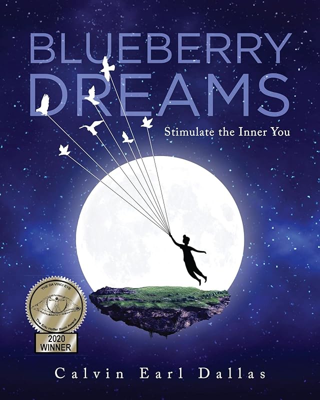 Blueberry Dreams: Stimulate the Inner You by Calvin Earl Dallas