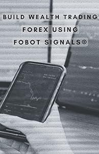 Build Wealth Trading Forex: using Fobot Signals®