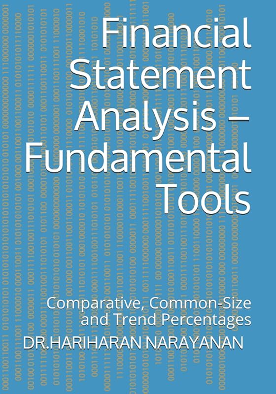 Financial Statement Analysis – Fundamental Tools: Comparative, Common-Size and Trend Percentages by DR.HARIHARAN NARAYANAN
