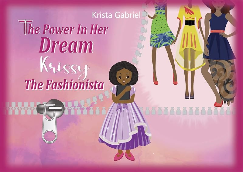 The Power in Her Dream: Krissy The Fashionista by Krista Gabriel