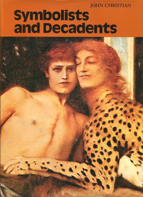 Symbolists and Decadents by John Christian