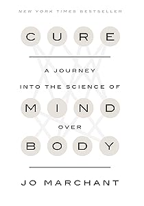 Cure: A Journey into the Science of Mind Over Body