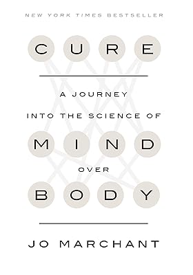 Cure: A Journey into the Science of Mind Over Body