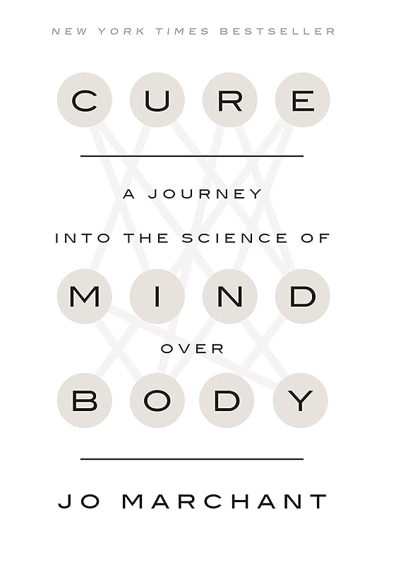 Cure: A Journey into the Science of Mind Over Body by Jo Marchant