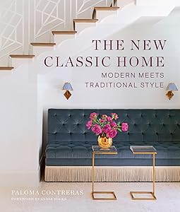 The New Classic Home: Modern Meets Traditional Style by Paloma Contreras