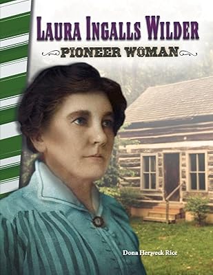 Laura Ingalls Wilder: Pioneer Woman - Social Studies Book for Kids - Great for School Projects and Book Reports (Social Studies: Informational Text)