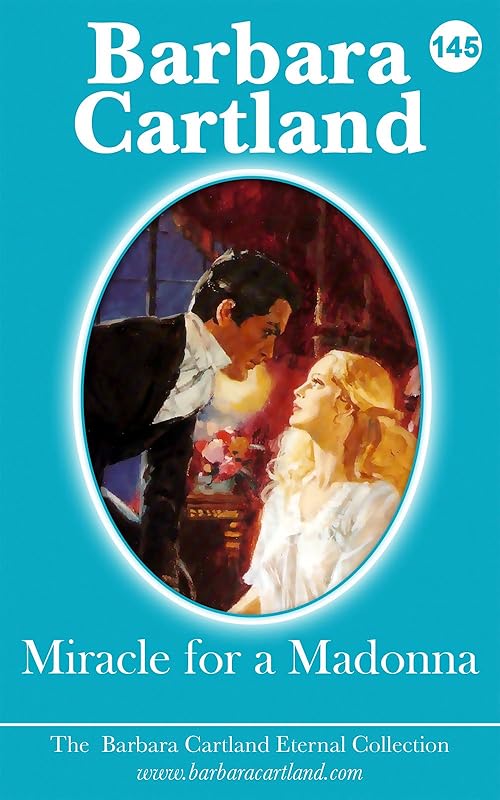 145. Miracle For A Madonna (The Eternal Collection) by Barbara Cartland