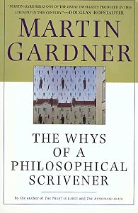 The Whys of a Philosophical Scrivener by Martin Gardner