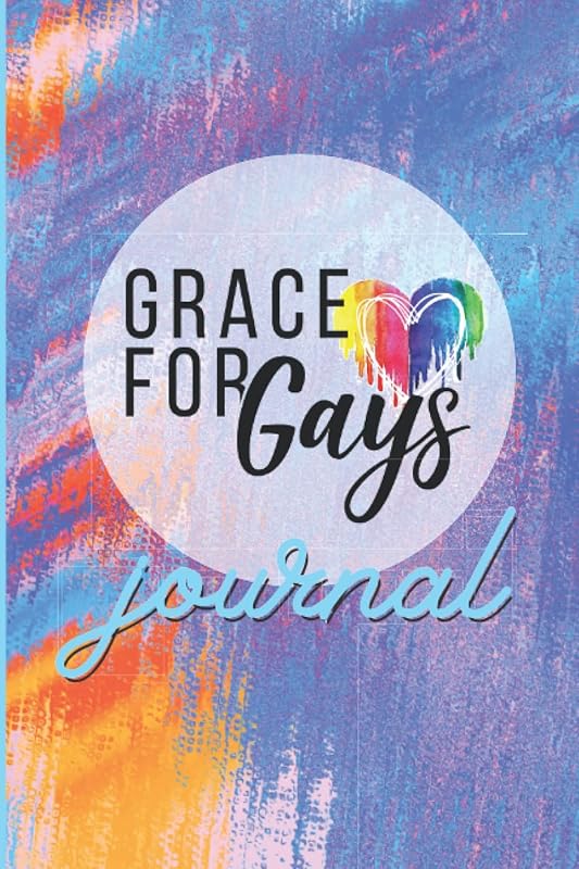 Grace For Gays Journal Notebook: Journal A Day for Gratitude, Self-Love, Faith and LGBTQ+ Acceptance by Grace For Gays