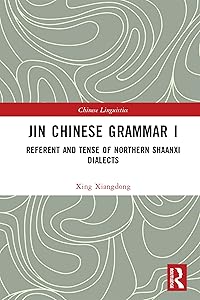 Jin Chinese Grammar I: Referent and Tense of Northern Shaanxi Dialects (ISSN) by Xing Xiangdong