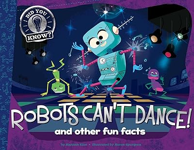 Robots Can't Dance!: and other fun facts (Did You Know?)