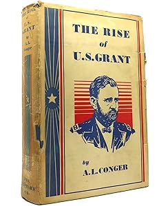 The rise of U.S. Grant, by Colonel Arthur L. Conger