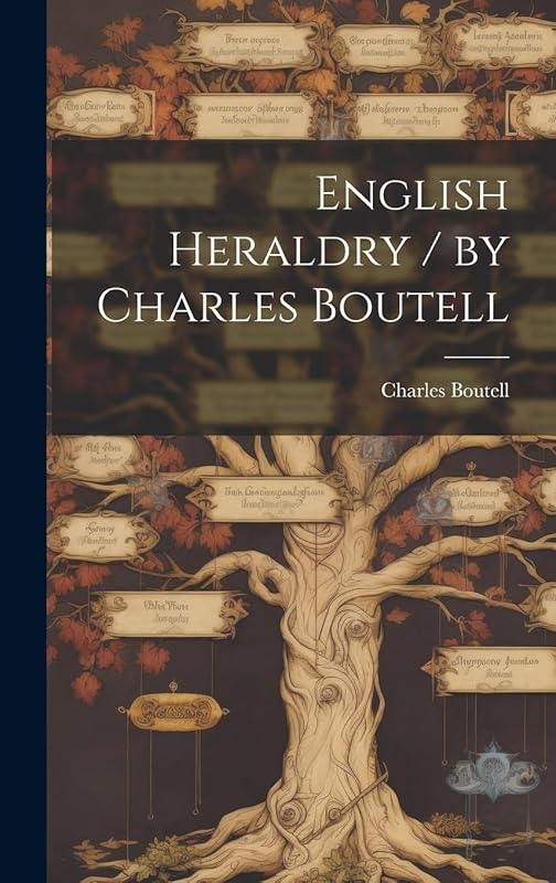 English Heraldry / by Charles Boutell by Charles 1812-1877 Boutell