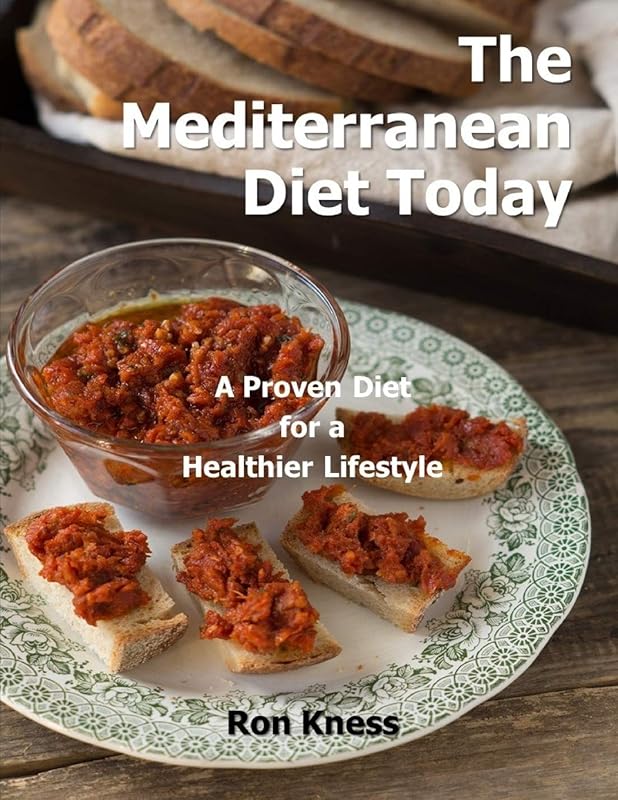 The Mediterranean Diet Today: A Proven Diet for a Healthier Lifestyle by Ron Kness