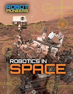 Robotics in Space (Robot Pioneers)