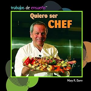 Quiero ser chef / I Want to Be a Chef (Trabajos De Ensueno/ Dream Jobs) (Spanish Edition) by Mary R. Dunn