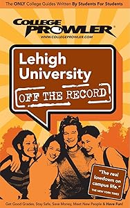 Lehigh University: Off the Record - College Prowler by Larry Koestler