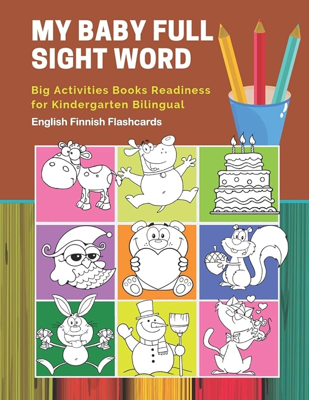 My Baby Full Sight Word Big Activities Books Readiness for Kindergarten Bilingual English Finnish Flashcards: Learn reading tracing workbook and fun ... with large educational coloring cartoon book. by Educational Publishing