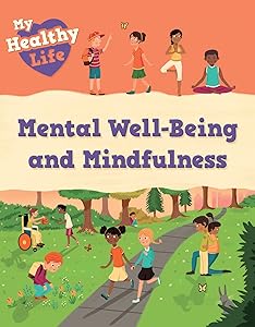 Mental Well-Being and Mindfulness (My Healthy Life)