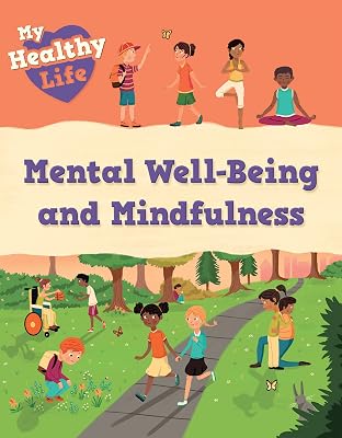 Mental Well-Being and Mindfulness (My Healthy Life)