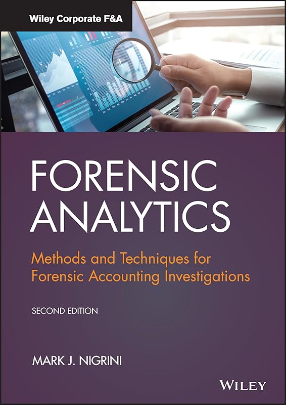 Forensic Analytics: Methods and Techniques for Forensic Accounting Investigations (Wiley Corporate F&A) by Mark J. Nigrini