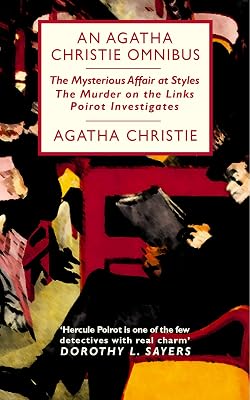 An Agatha Christie Omnibus: Containing The Mysterious Affair at Styles, The Murder on the Links, Poirot Investigates