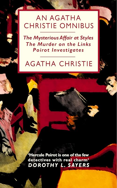 An Agatha Christie Omnibus: Containing The Mysterious Affair at Styles, The Murder on the Links, Poirot Investigates by Agatha Christie