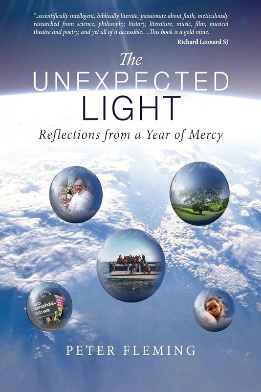 The Unexpected Light: Reflections from a Year of Mercy by Peter Fleming
