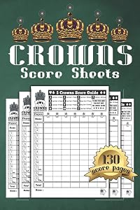 5 Crowns Score Sheets: 130 Score Pages for Scorekeeping, Five Crowns Score Pads, Crowns Score Cards with Size 6 x 9 inches