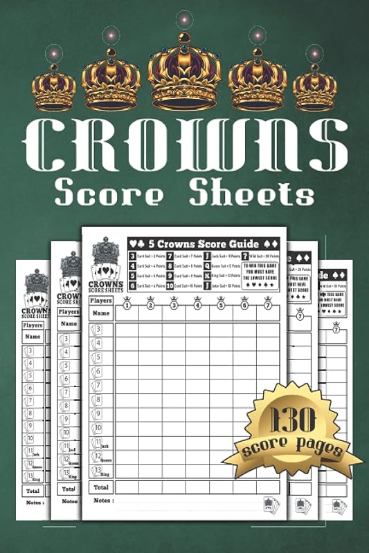 5 Crowns Score Sheets: 130 Score Pages for Scorekeeping, Five Crowns Score Pads, Crowns Score Cards with Size 6 x 9 inches by SB Art Publisher