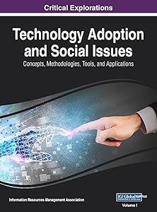 Technology Adoption and Social Issues: Concepts, Methodologies, Tools, and Applications, VOL 1
