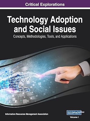 Technology Adoption and Social Issues: Concepts, Methodologies, Tools, and Applications, VOL 1