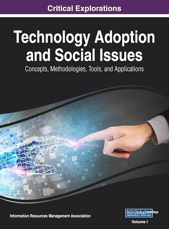 Technology Adoption and Social Issues: Concepts, Methodologies, Tools, and Applications, VOL 1 by Information Reso Management Association