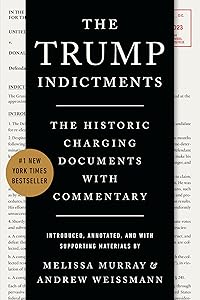 The Trump Indictments: The Historic Charging Documents with Commentary