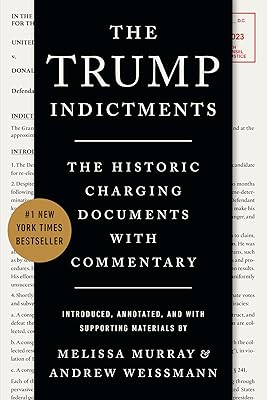 The Trump Indictments: The Historic Charging Documents with Commentary