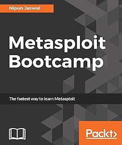 Metasploit Bootcamp: The fastest way to learn Metasploit by Nipun Jaswal