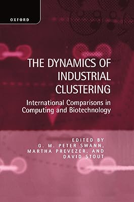 The Dynamics of Industrial Clustering: International Comparisons in Computing and Biotechnology
