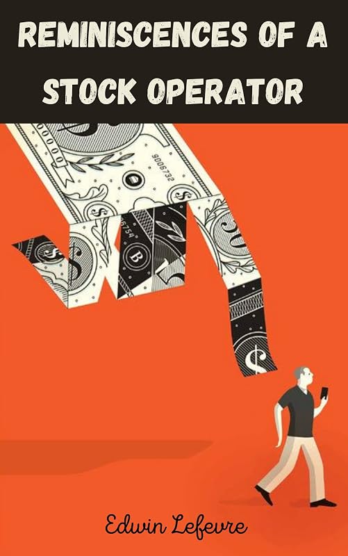 Reminiscences of a Stock Operator by Edwin Lefevre